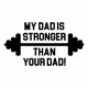 Body My dad is stronger than your dad