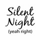 Body Silent night_Yeah right