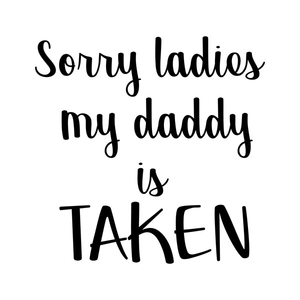 Body Sorry ladies my daddy is taken