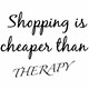 Bombažna vrečka Shopping is cheaper than therapy
