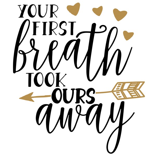 Body Your first breath took ours away