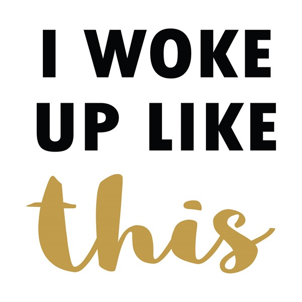 Vzglavnik I woke up like this